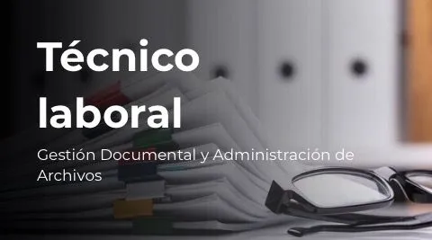 Técnico Laboral en Gestión Documental y Administración de Archivos