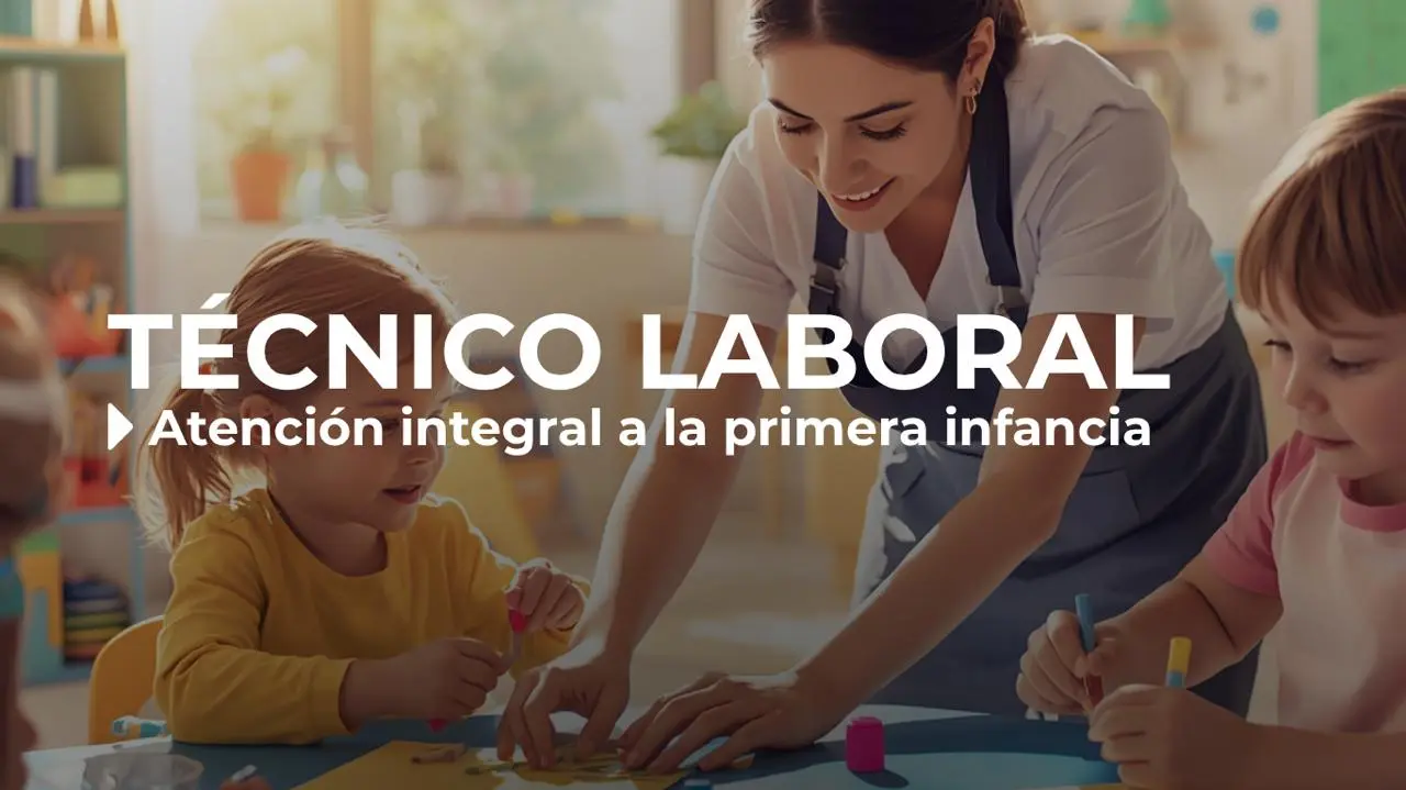 Técnico Laboral en Atención Integral a la Primera Infancia
